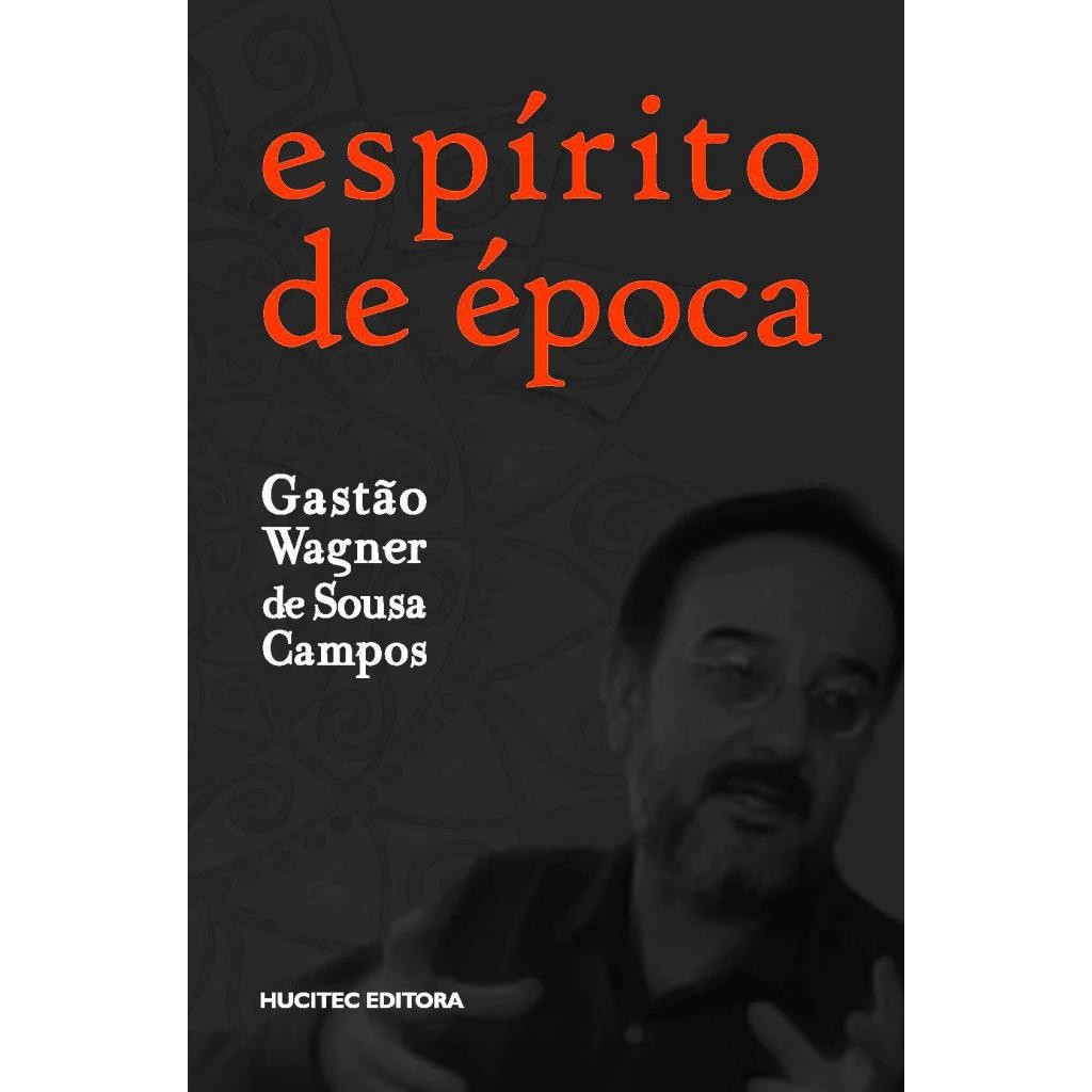 Livro: Espírito de época Autor: Gastão Wagner de Sousa Campos (Novo, Lacrado)