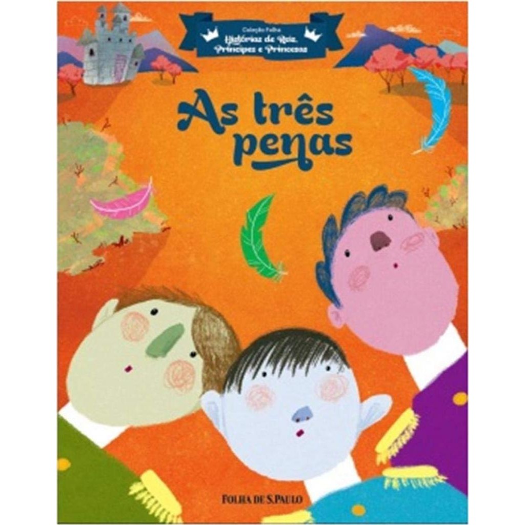 Livro: Histórias de Reis, Príncipes e Princesas - As Três Penas Autor: Irmãos Grimm (Novo, Lacrado)