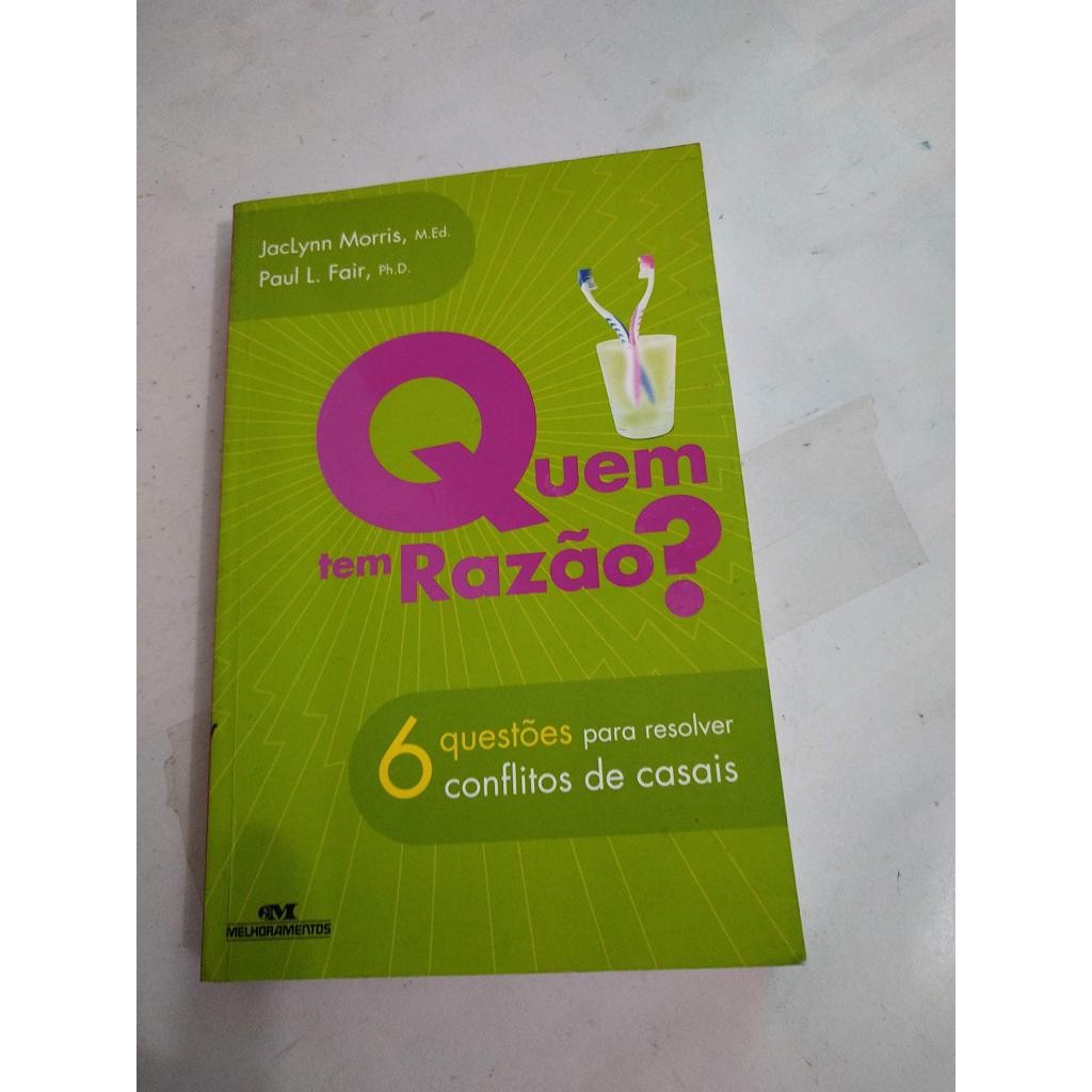 Livro: Quem Tem Razão? 6 questões para resolver conflitos de casais Autor: Jaclynn Morris, Paul L. Fair (Novo, Lacrado)