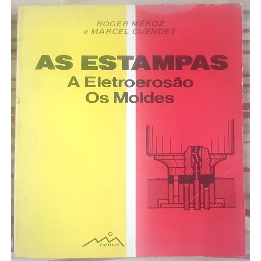 As estampas: a eletroerosão - os moldes autor Roger Méroz e Marcel Cuendet