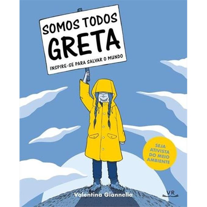 Somos Todos Greta - Um guia de ativismo ambiental inspirador e transforme sua preocupação com o meio ambiente em ação!