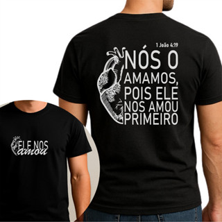 Camisa Camiseta T-Shirt Cristã "Ele nos amou primeiro" em Oferta na Shopee