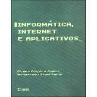 Informatica Internet e Aplicativos autor Cicero Caicara Junior / Wanderson Stael Paris