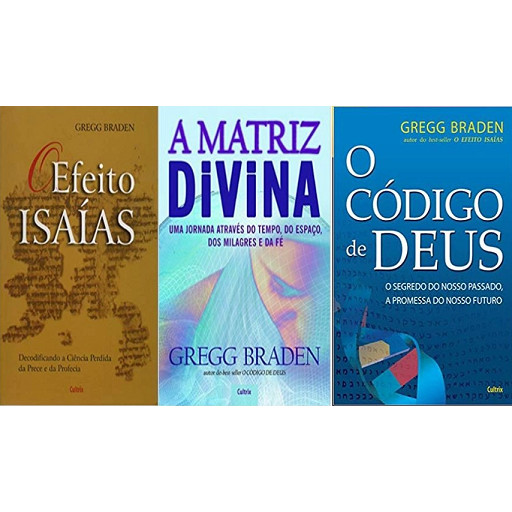 KIT 3 LIVROS GREGG BRADEN A MATRIZ DIVINA + EFEITO ISAIAS + O Código de Deus