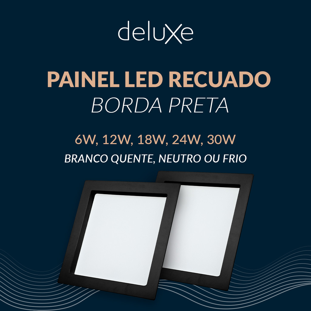Painel Led Recuado Comfort 6w, 12w, 18w, 24w ou 30w 3000k, 4000k ou 6500k 110v/220v Bivolt Preto Deluxe By Avant em Oferta na Shopee