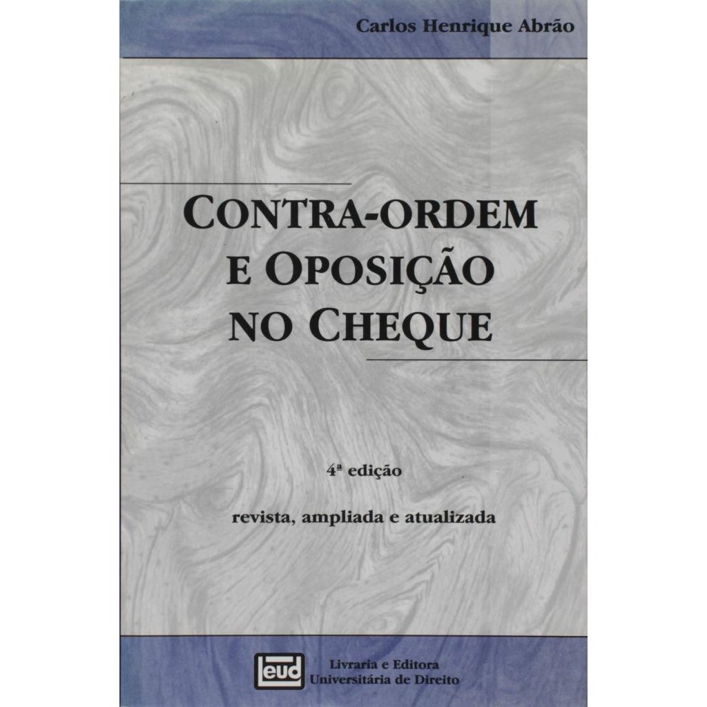 Livro: Contra-ordem e Oposição no Cheque Autor: Carlos Henrique Abrão (Novo, Lacrado)