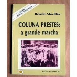 Coluna Prestes: a Grande Marcha / Colecao Lutas do Nosso Povo autor Renato Mocellin