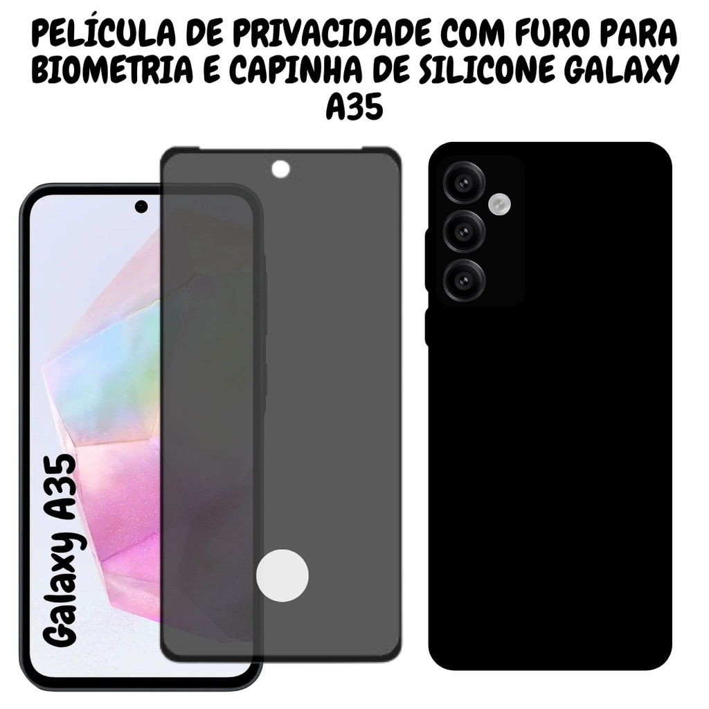 Pelicula de Privacidade Galaxy A35 Com Furo Para Biometria e Capinha de Silicone em Oferta na Shopee