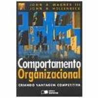 Comportamento Organizacional: Criando Vantagem Competitiva autor John A. Wagner / John R. Hollenberck
