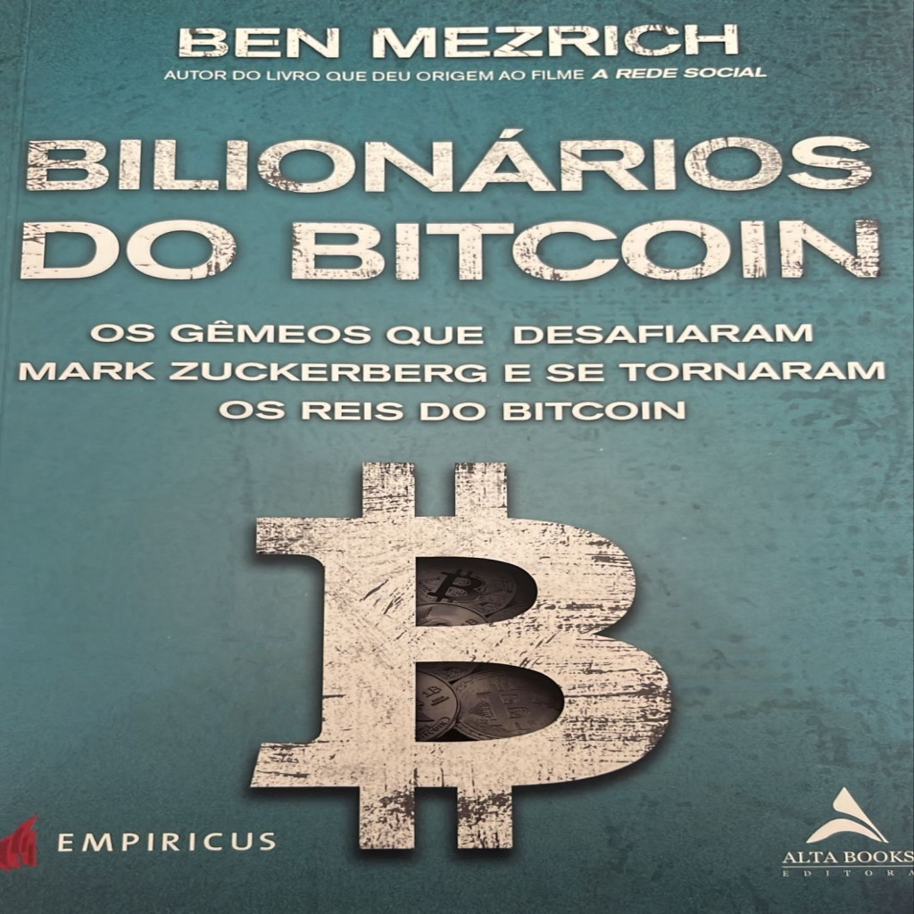 Bilionários Do Bitcoin: Os Gêmeos Que Desafiaram Mark Zuckerberg E Se Tornaram Os Reis Do Bitcoin autor BEN MEZRICH