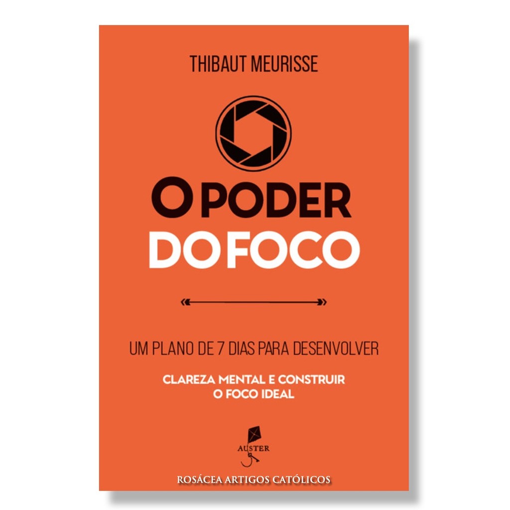 Livro O poder do foco : um plano de 7 dias para desenvolver clareza mental e construir o foco ideal - Thibaut Meurisse