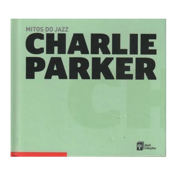 CD Charlie Parker Mitos do Jazz: Charlie Parker - Abril Coleções