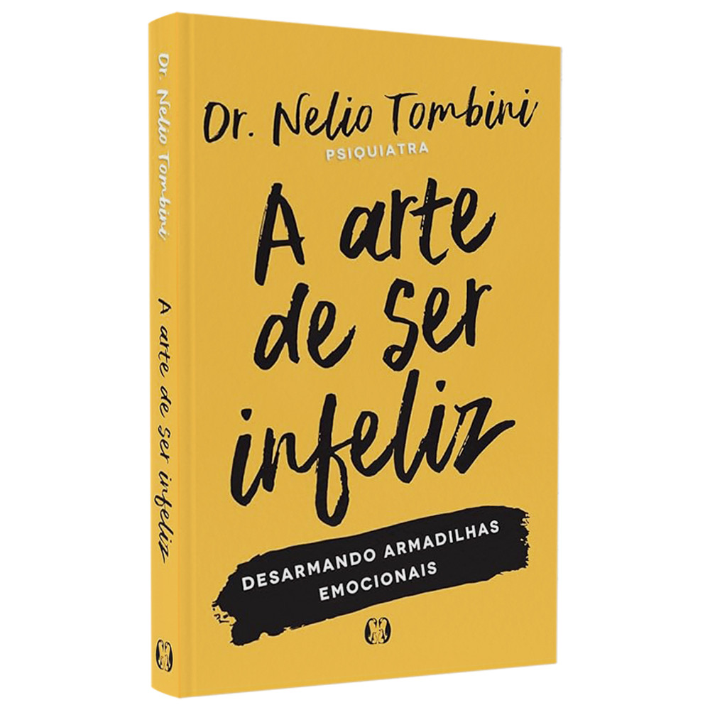A Arte de Ser Infeliz | Dr. Nelio Tombini | Desarmando Armadilhas Emocionais