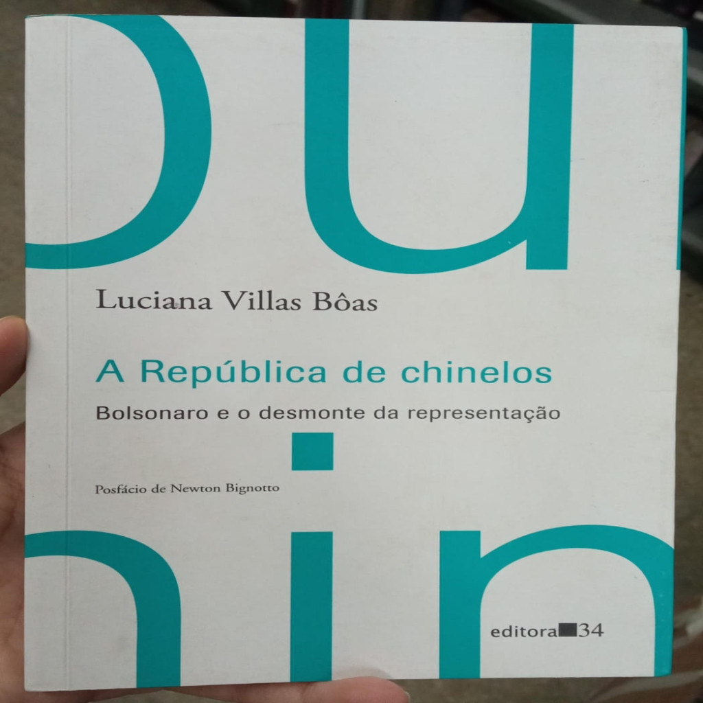 A República de Chinelos: Bolsonaro e o Desmonte da Representação autor Luciana Villas Bôas/ Newton Bignotto (posfácio)