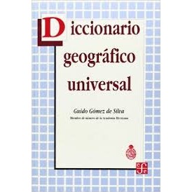 Diccionario Geográfico Universal de Guido Gómez de Silva 6323583