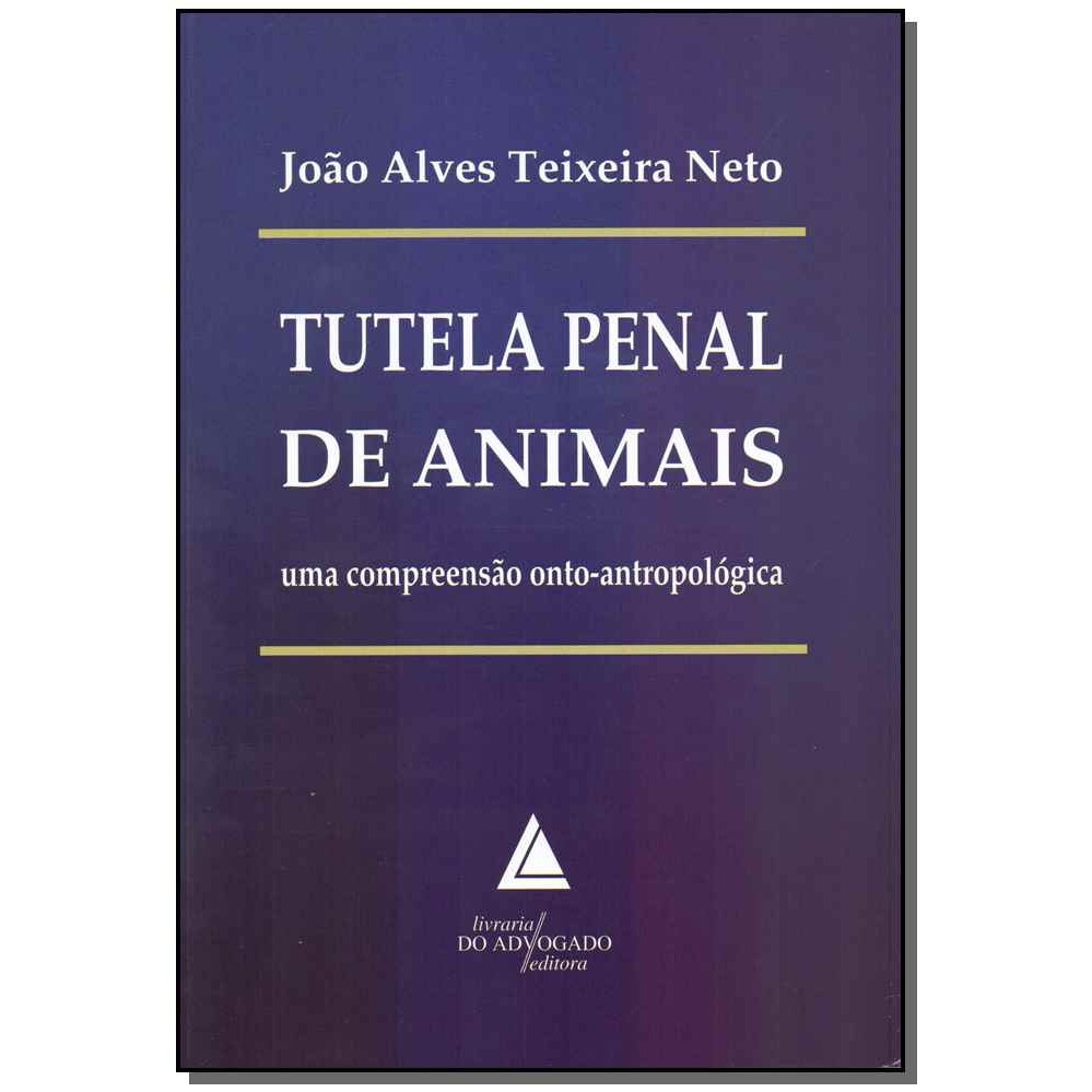 TUTELA PENAL DE ANIMAIS - 01ED/17 TEIXEIRA NETO, JOAO ALVES