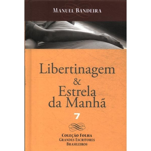 Libertinagem e Estrela da Manhã: Coleção Folha Grandes Escritores Brasileiros autor Bandeira, Manuel