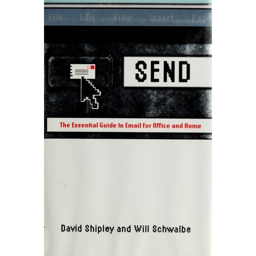 Livro Send The Essential Guide To Email For Office And Home de David Shipley, Will Schwalbe 7385189