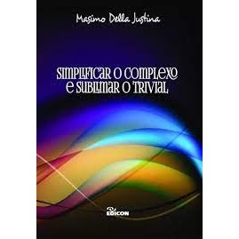 Simplificar o Complexo e Subliminar o Trivial autor Masimo Della Justina