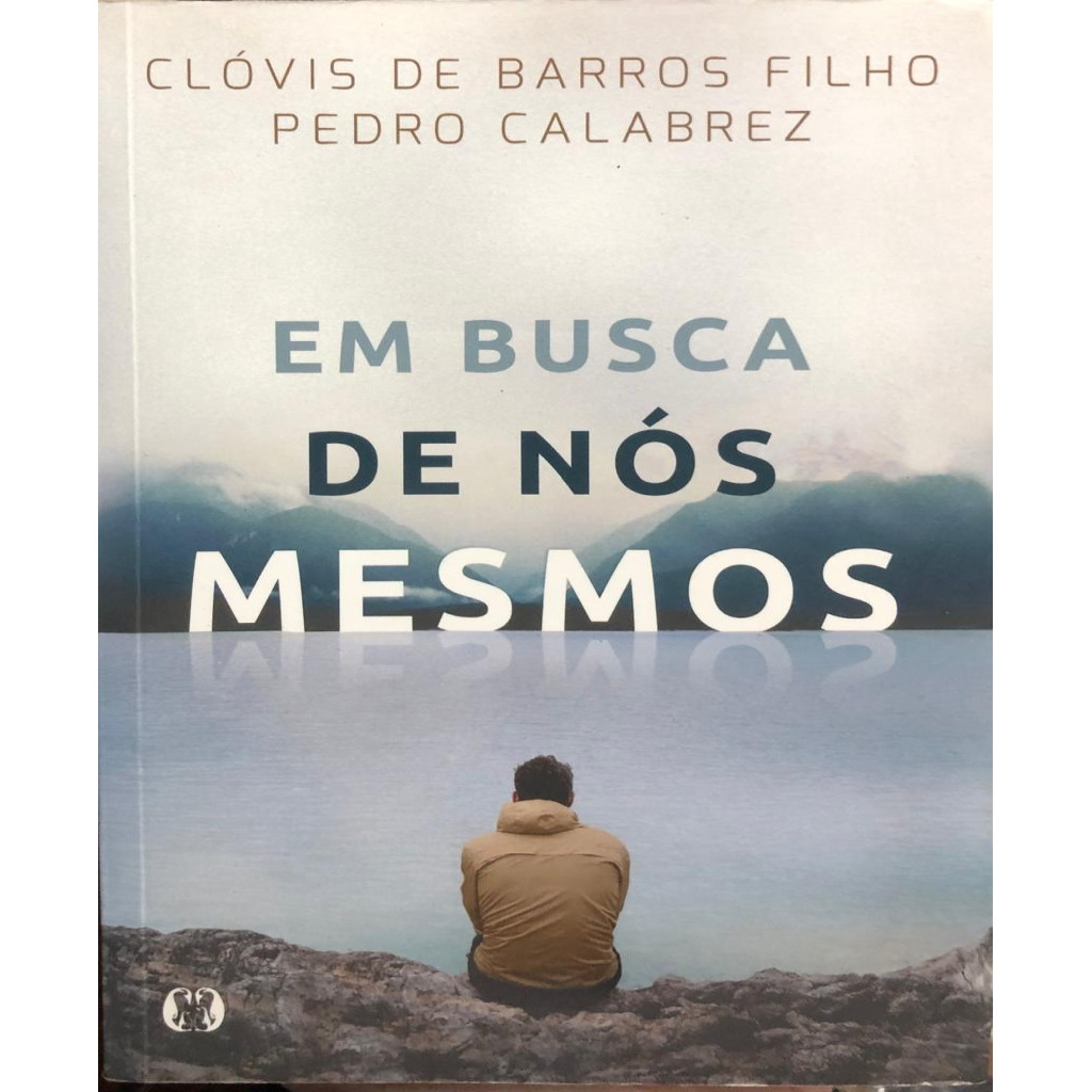 Em busca de nos mesmos autor Clovis de Barros Filho; Pedro Calabrez