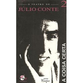 A Coisa Certa - O Teatro de Júlio Conte 2 de Julio Conte 4409259