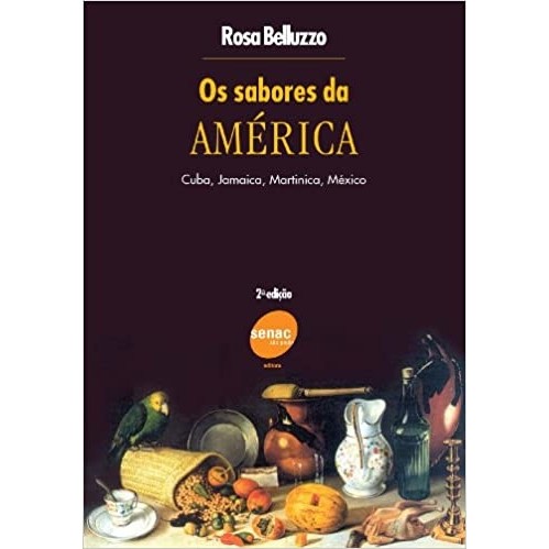 Os Sabores da América: Cuba, Jamaica, Martinica, México autor Rosa Belluzzo