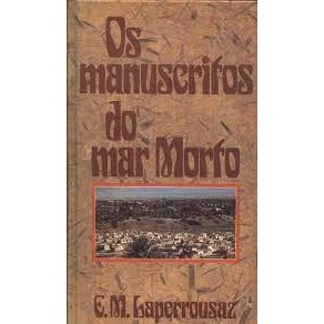 Os Manuscritos do Mar Morto autor E. M. Laperrousaz; Trad: Maria Stela Gonçalves  e Adail Ubirajara Sobral