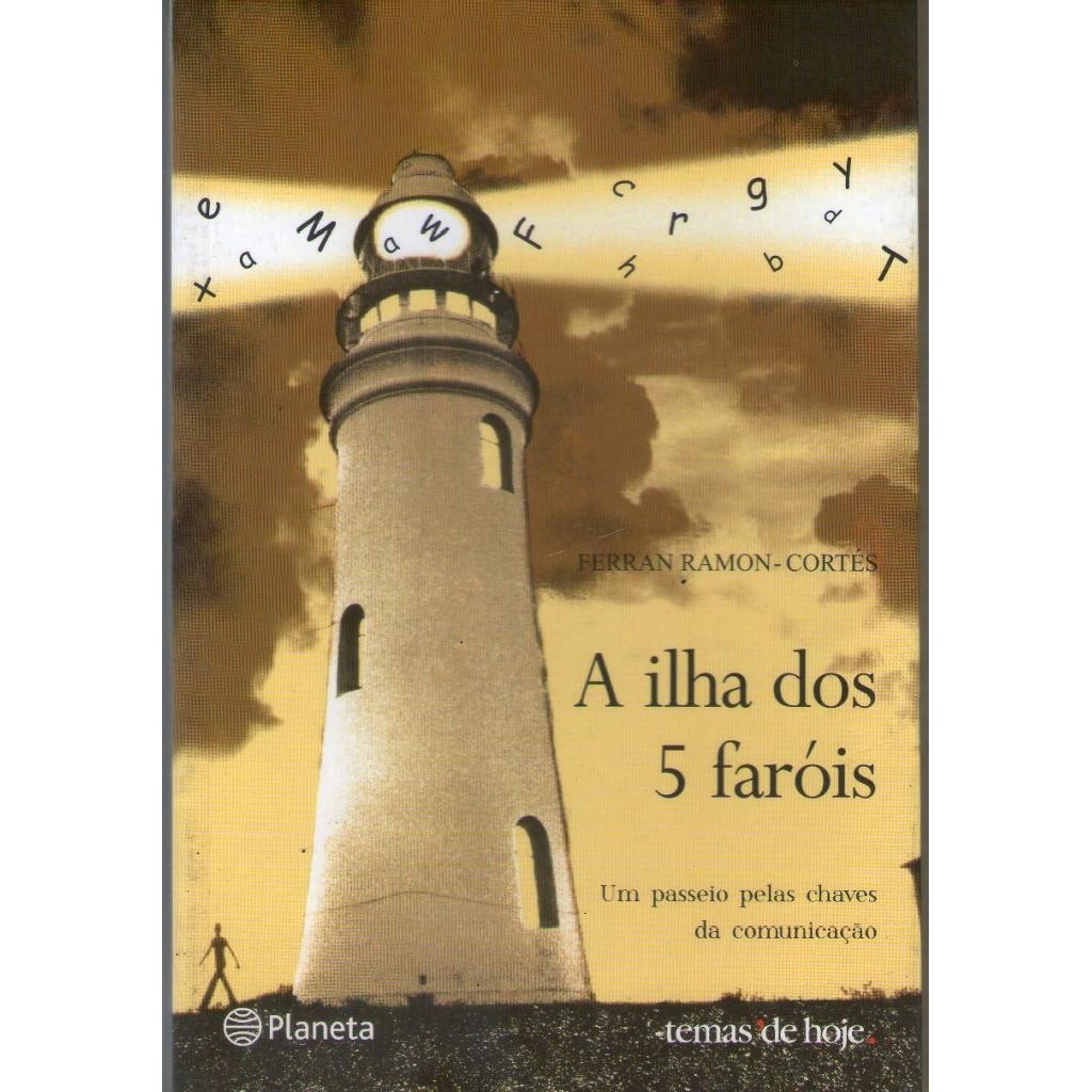Livro: A ilha dos 5 faróis - um passeio pelas chaves da comunicação Autor: Ferran Ramon-Cortés (Outlet)