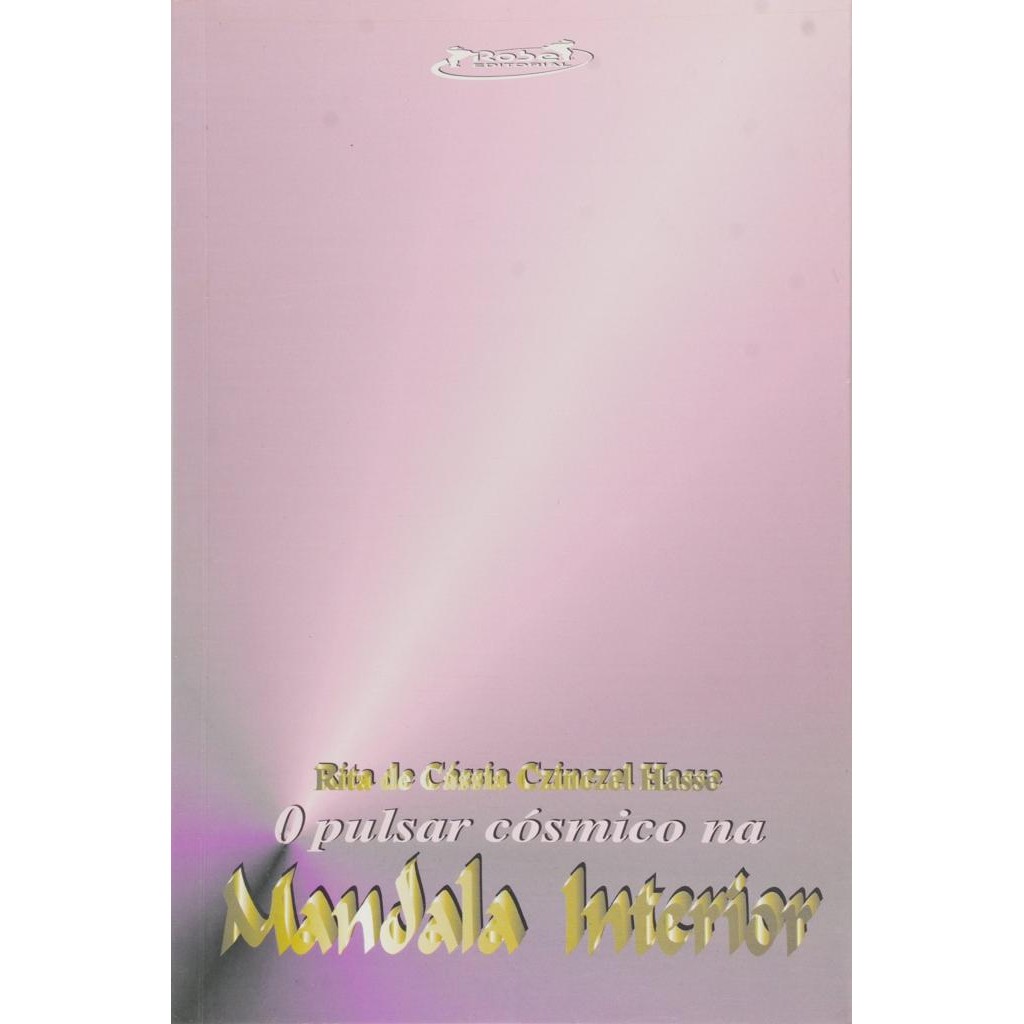Livro: O Pulsar Cósmico na Mandala Interior Autor: Rita de Cassia Czinczel Hasse (Novo, Lacrado)