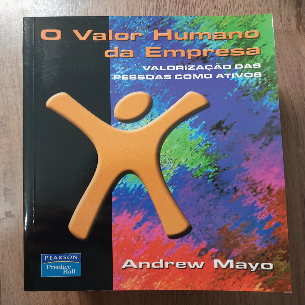 O Valor Humano da Empresa - Valorização das Pessoas Como Ativos autor Andrew Mayo