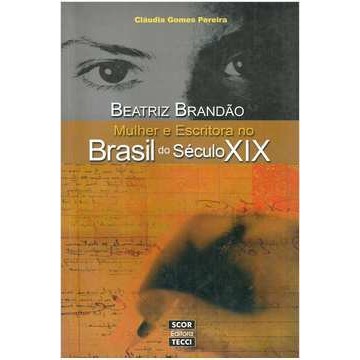 Beatriz Brandão - Mulher e Escritora no Brasil do Século XIX de Cláudia Gomes Pereira 6909143