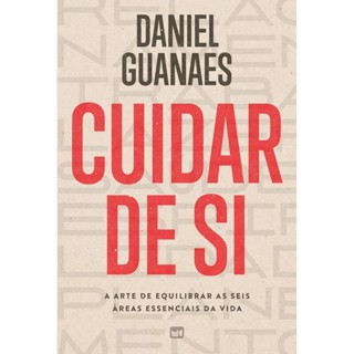 Cuidar de Si: A Arte de Equilibrar as Seis Áreas Essenciais da Vida | Daniel Guanaes em Oferta na Shopee