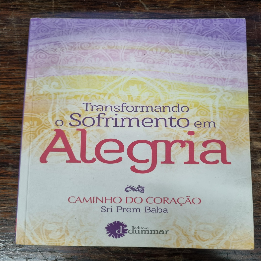Transformando o sofrimento em alegria autor Sri Prem Baba