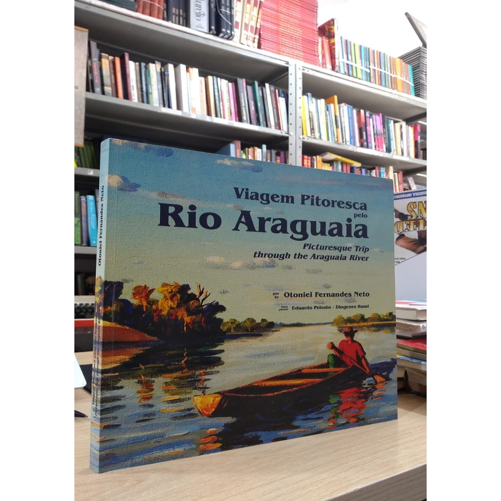 viagem pitoresca pelo rio araguaia  - picturesque trip thorough the araguaia river autor otonel fernandes neto