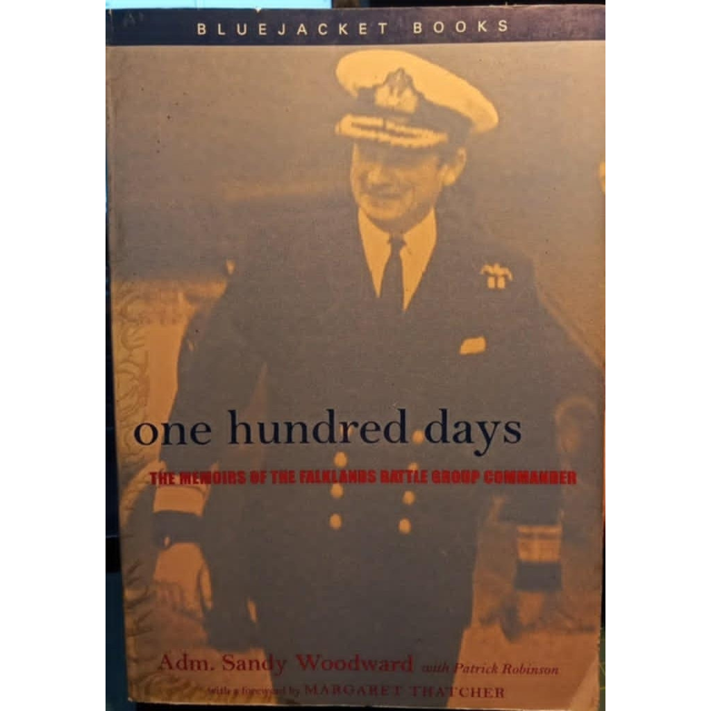 One Hundred Days: the memoirs of the Falkland battle group commander autor Admiral Sandy Woodward; Patrick Robinson