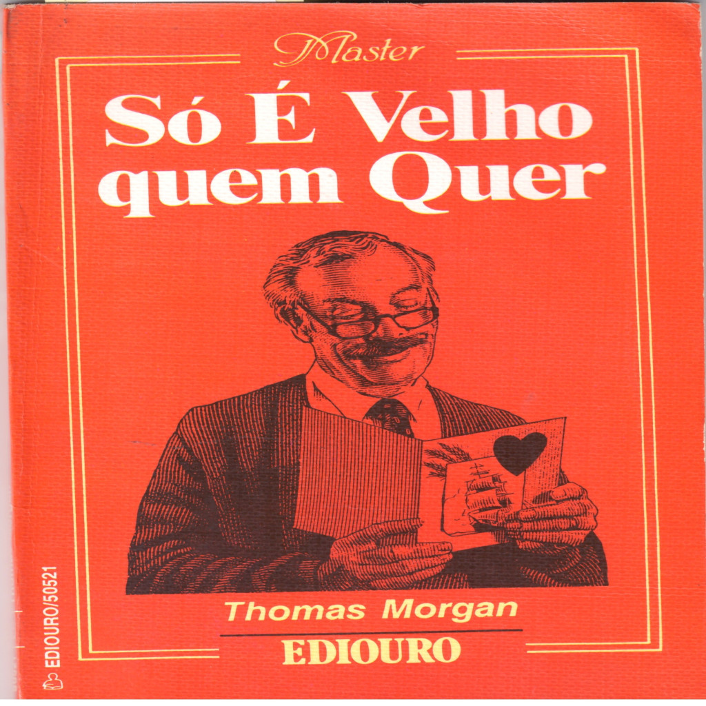 Só é velho quem quer autor Thomas Morgan