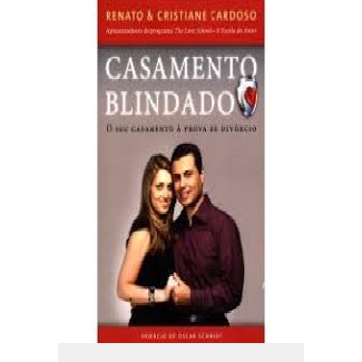 CASAMENTO BLINDADO - O SEU CASAMENTO A PROVA DE DIVORCIO autor RENATO CARDOSO / CRISTIANE CARDOSO