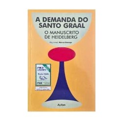 A Demanda do Santo Graal- o Manuscrito de Heidelberg de Marcus Baccega 7358710