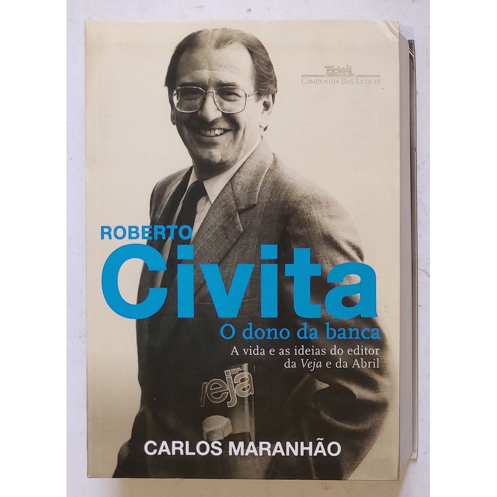Roberto Civita O Dono Da Banca. A Vida E As Ideias Do Editor Da Veja E Da Abril de Carlos Maranhão