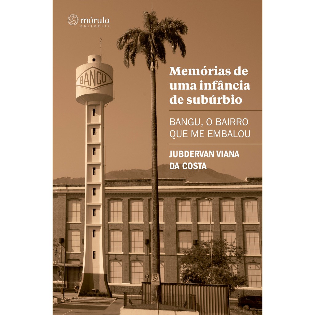 Livro Memórias de uma infância de subúrbio: Bangu, o bairro que me embalou