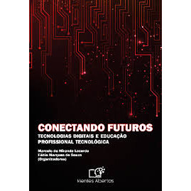 Livro Conectando Futuros Tecnologias Digitais e Educação Profissional Tecnológica de Marcelo de Miranda L... 7390753