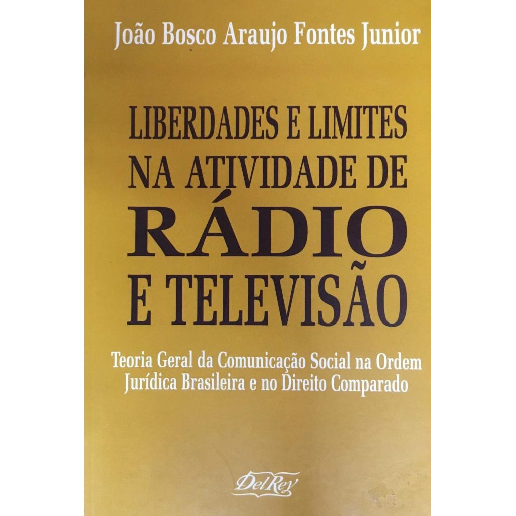 Livro: Liberdades E Limites Na Atividade De Radio E Televisão Autor: Joao Bosco Araujo Fontes Junior (Novo, Lacrado)