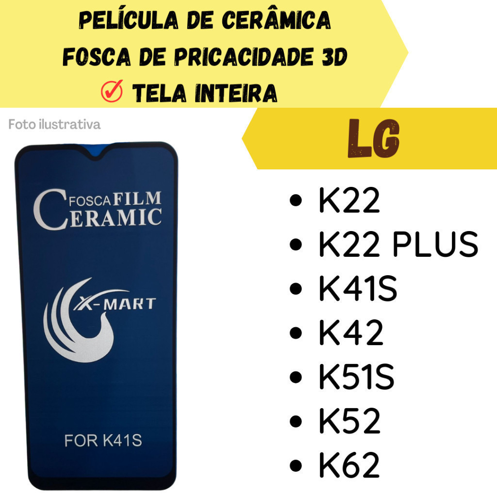 Kit Película Cerâmica Fosca Privativa Para LG K2/ K22 Plus / K41S / K42 / K51S / K52 / K62