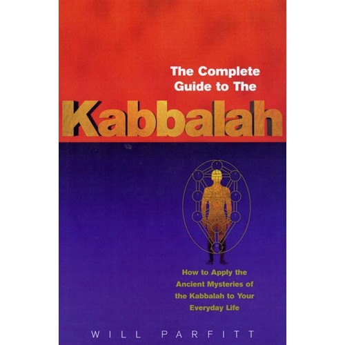 The Complete Guide To The Kabbalah: How To Apply The Ancient Mysteries Of The Kabbalah To Your Everyday L... 7370479