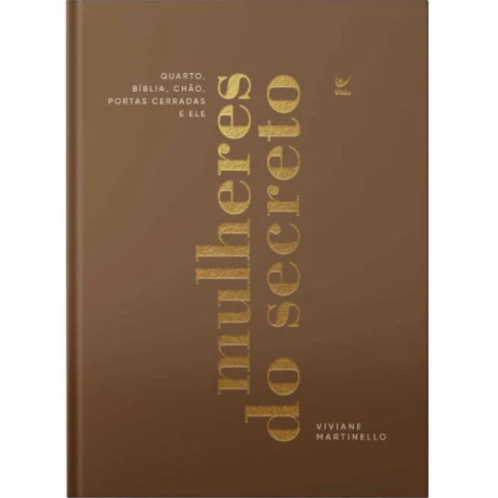 Mulheres do Secreto | Quarto - Bíblia - Chão - Portas Cerradas e Deus |Capa Dura |Viviane Martinello