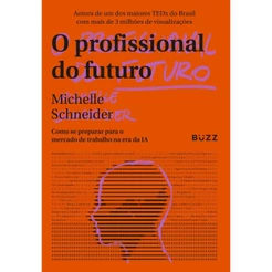 O profissional do futuro - Buzz Editora
