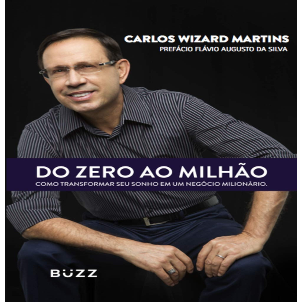 Do Zero ao Milhão: Como Transformar Sonho em um Negócio Milionário autor Wizard, Carlos
