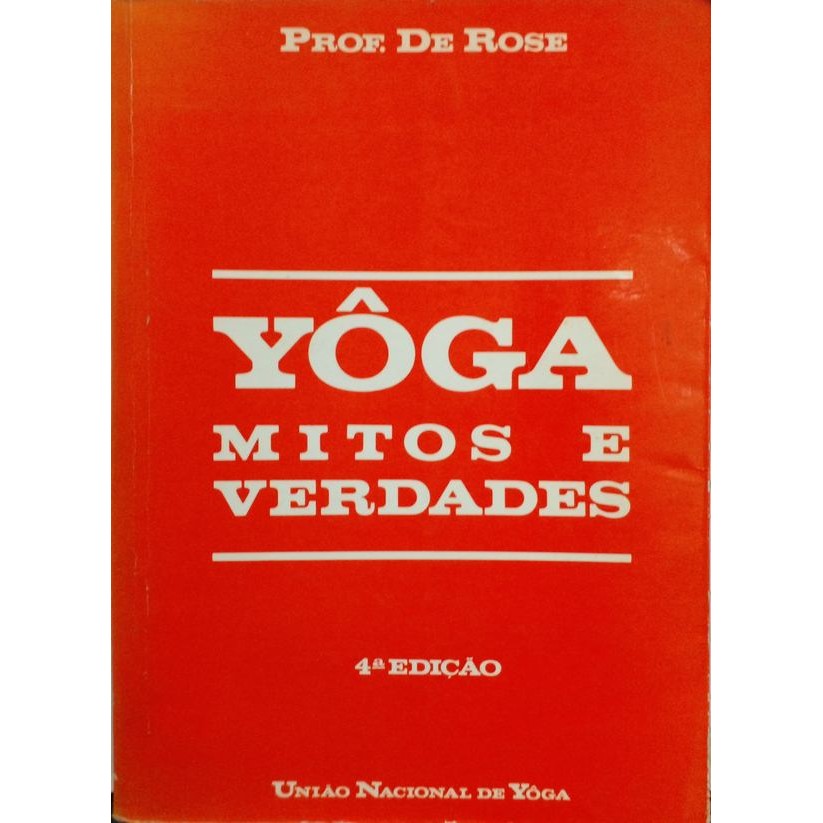 Yôga: Mitos e verdades (Uniyoga) autor De Rose, Mestre
