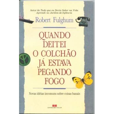 Quando Deitei o Colchão já estava pegando Fogo de Robert Fulghum 6576070