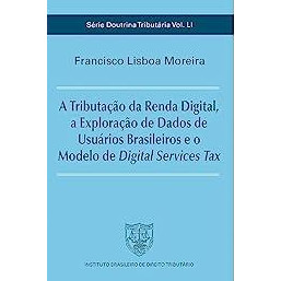 Livro A Tributação Da Renda Digital, A Exploração De Dados De Usuários Brasileiros E O Modelo De Digital ... 7371466